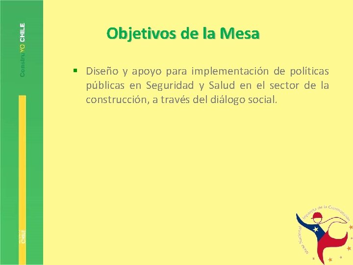 Objetivos de la Mesa § Diseño y apoyo para implementación de políticas públicas en