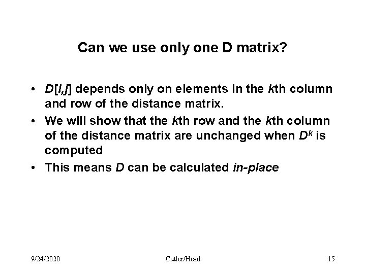 Can we use only one D matrix? • D[i, j] depends only on elements