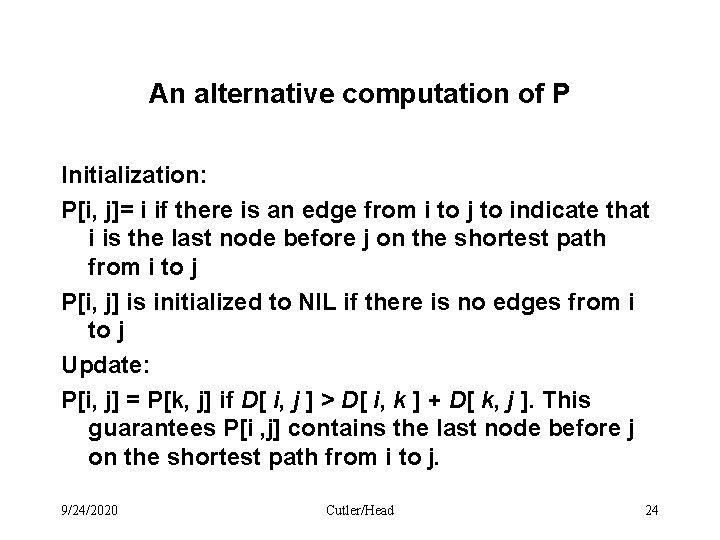 An alternative computation of P Initialization: P[i, j]= i if there is an edge