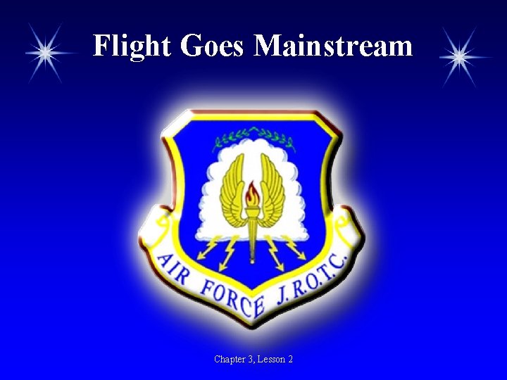 Flight Goes Mainstream Chapter 3, Lesson 2 Flight Goes Mainstream Chapter 3, Lesson 2