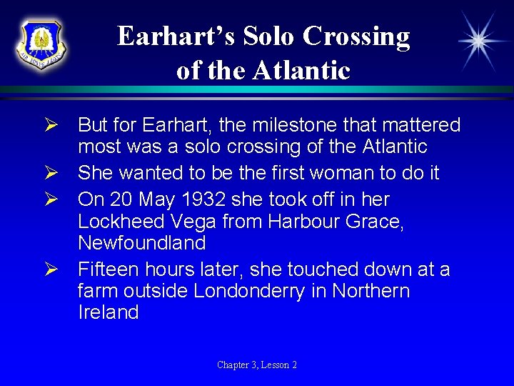 Earhart’s Solo Crossing of the Atlantic Ø But for Earhart, the milestone that mattered Earhart’s Solo Crossing of the Atlantic Ø But for Earhart, the milestone that mattered