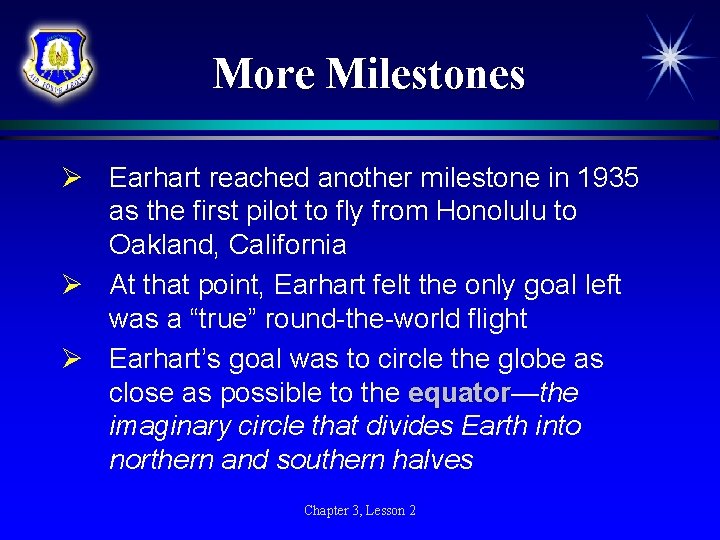 More Milestones Ø Earhart reached another milestone in 1935 as the first pilot to More Milestones Ø Earhart reached another milestone in 1935 as the first pilot to