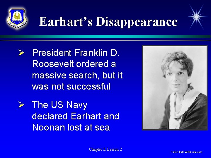 Earhart’s Disappearance Ø President Franklin D. Roosevelt ordered a massive search, but it was Earhart’s Disappearance Ø President Franklin D. Roosevelt ordered a massive search, but it was