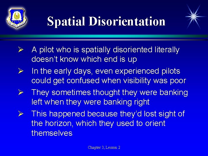 Spatial Disorientation Ø A pilot who is spatially disoriented literally doesn’t know which end Spatial Disorientation Ø A pilot who is spatially disoriented literally doesn’t know which end