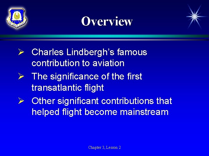 Overview Ø Charles Lindbergh’s famous contribution to aviation Ø The significance of the first Overview Ø Charles Lindbergh’s famous contribution to aviation Ø The significance of the first