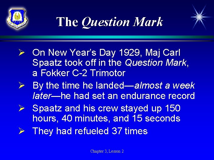 The Question Mark Ø On New Year’s Day 1929, Maj Carl Spaatz took off The Question Mark Ø On New Year’s Day 1929, Maj Carl Spaatz took off