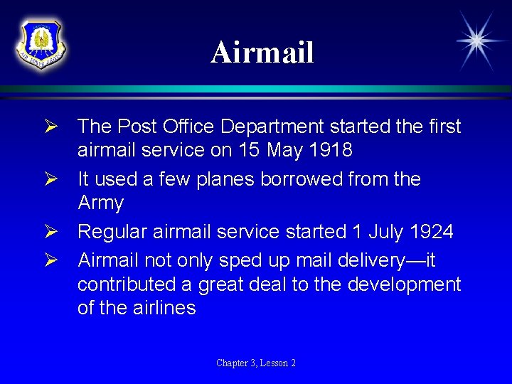 Airmail Ø The Post Office Department started the first airmail service on 15 May Airmail Ø The Post Office Department started the first airmail service on 15 May