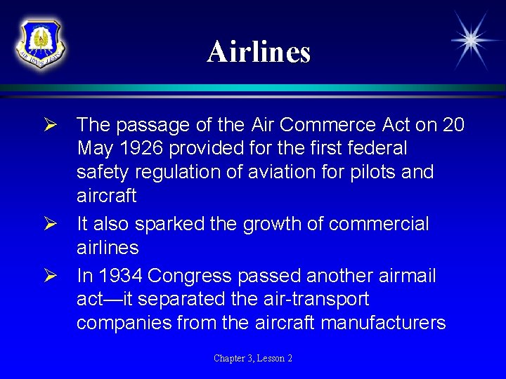 Airlines Ø The passage of the Air Commerce Act on 20 May 1926 provided Airlines Ø The passage of the Air Commerce Act on 20 May 1926 provided