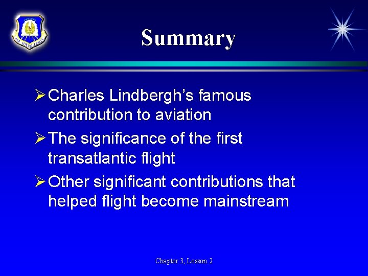 Summary Ø Charles Lindbergh’s famous contribution to aviation Ø The significance of the first Summary Ø Charles Lindbergh’s famous contribution to aviation Ø The significance of the first