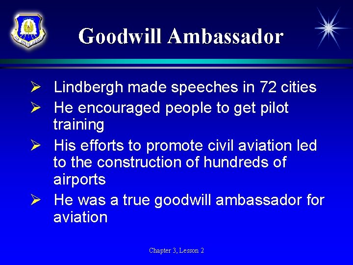 Goodwill Ambassador Ø Lindbergh made speeches in 72 cities Ø He encouraged people to Goodwill Ambassador Ø Lindbergh made speeches in 72 cities Ø He encouraged people to