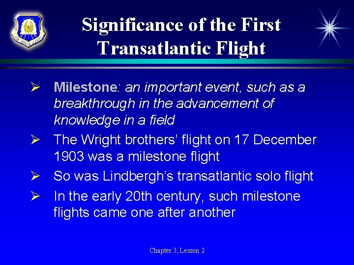 Significance of the First Transatlantic Flight Ø Milestone: Milestone an important event, such as Significance of the First Transatlantic Flight Ø Milestone: Milestone an important event, such as