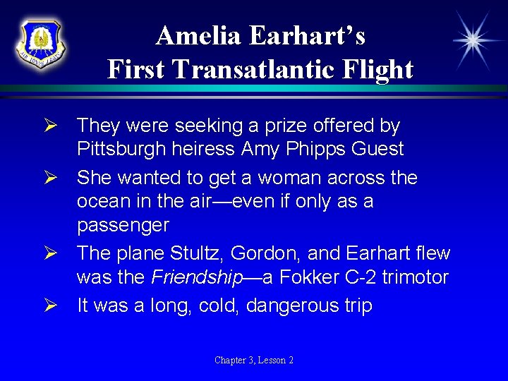 Amelia Earhart’s First Transatlantic Flight Ø They were seeking a prize offered by Pittsburgh Amelia Earhart’s First Transatlantic Flight Ø They were seeking a prize offered by Pittsburgh