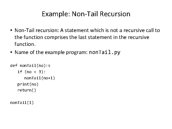 Example: Non-Tail Recursion • Non-Tail recursion: A statement which is not a recursive call