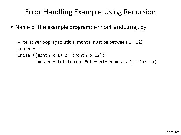 Error Handling Example Using Recursion • Name of the example program: error. Handling. py