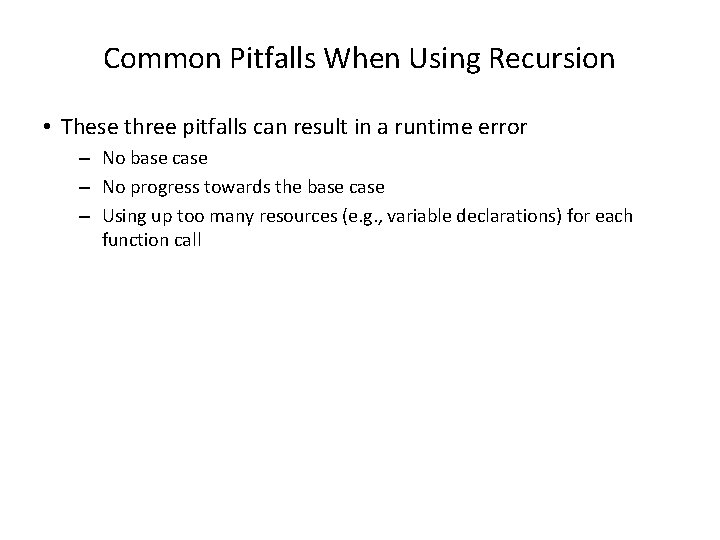 Common Pitfalls When Using Recursion • These three pitfalls can result in a runtime