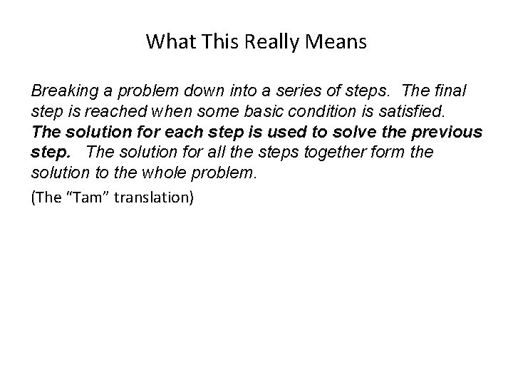 What This Really Means Breaking a problem down into a series of steps. The