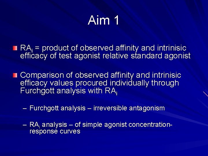 Aim 1 RAi = product of observed affinity and intrinisic efficacy of test agonist