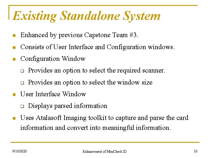 Existing Standalone System n Enhanced by previous Capstone Team #3. n Consists of User
