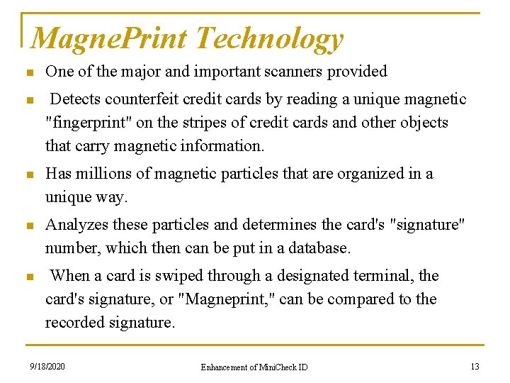 Magne. Print Technology n One of the major and important scanners provided n Detects