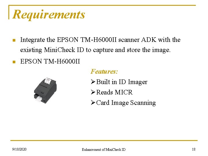 Requirements n Integrate the EPSON TM-H 6000 II scanner ADK with the existing Mini.