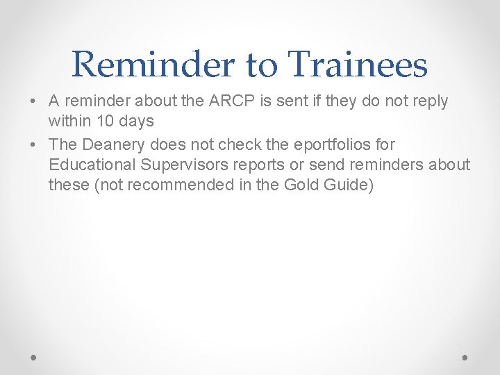 Reminder to Trainees • A reminder about the ARCP is sent if they do