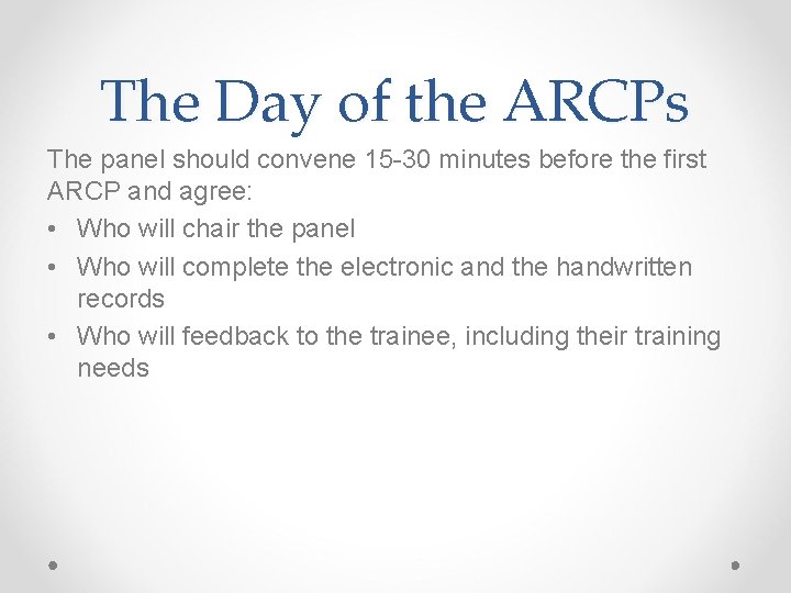 The Day of the ARCPs The panel should convene 15 -30 minutes before the