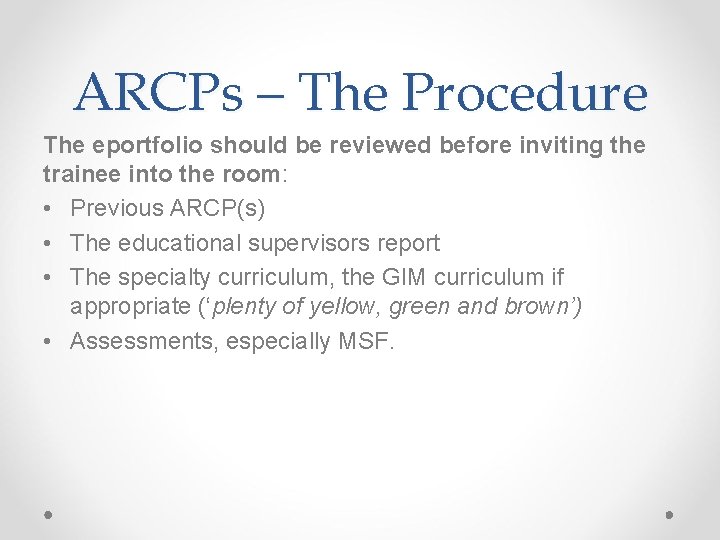 ARCPs – The Procedure The eportfolio should be reviewed before inviting the trainee into