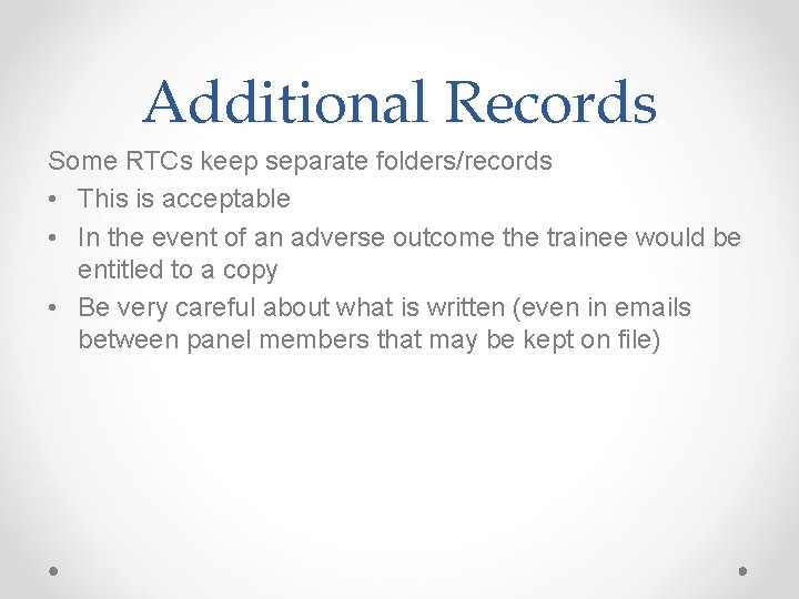 Additional Records Some RTCs keep separate folders/records • This is acceptable • In the