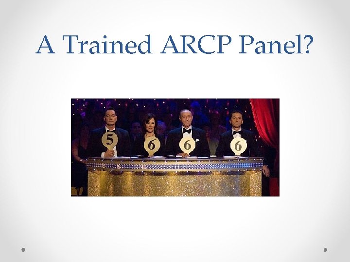 A Trained ARCP Panel? 