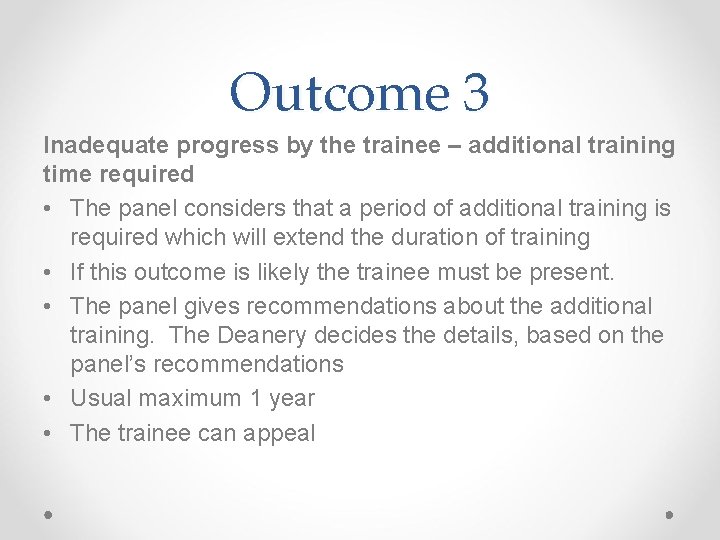 Outcome 3 Inadequate progress by the trainee – additional training time required • The
