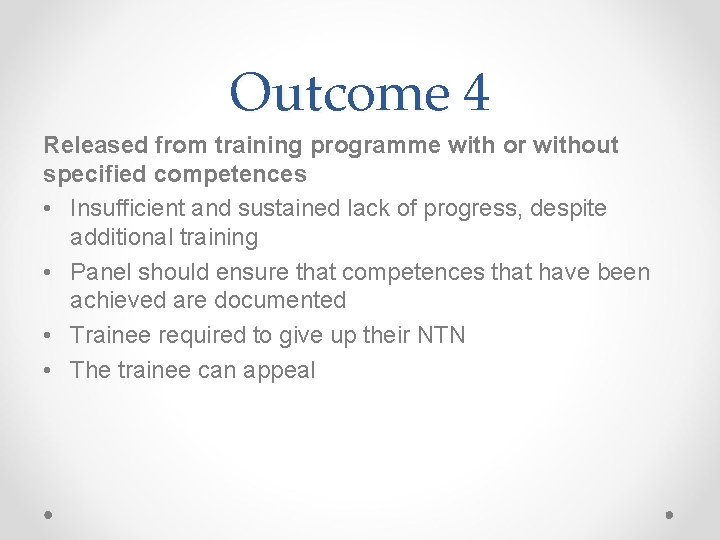 Outcome 4 Released from training programme with or without specified competences • Insufficient and
