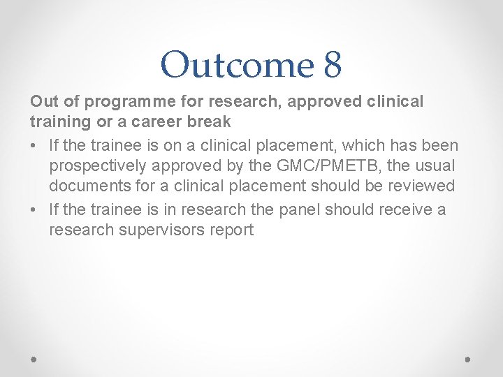 Outcome 8 Out of programme for research, approved clinical training or a career break