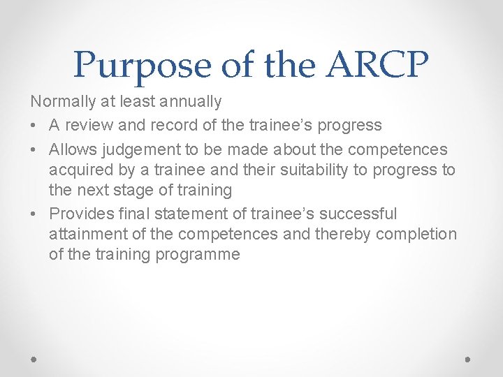 Purpose of the ARCP Normally at least annually • A review and record of