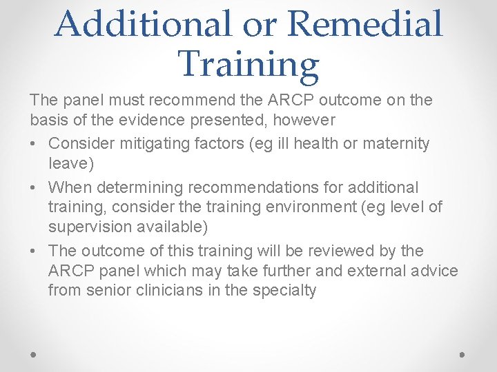Additional or Remedial Training The panel must recommend the ARCP outcome on the basis