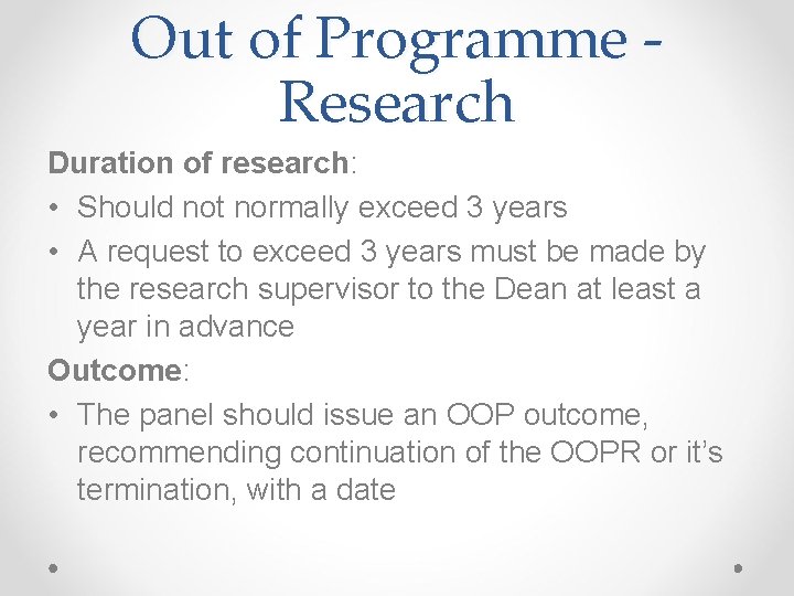 Out of Programme Research Duration of research: • Should not normally exceed 3 years