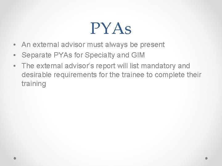 PYAs • An external advisor must always be present • Separate PYAs for Specialty
