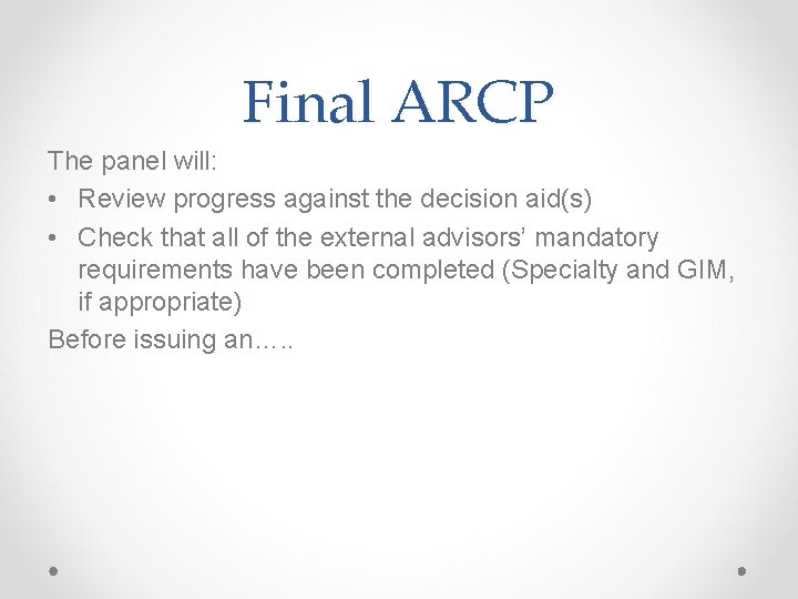 Final ARCP The panel will: • Review progress against the decision aid(s) • Check