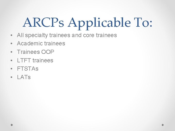 ARCPs Applicable To: • • • All specialty trainees and core trainees Academic trainees