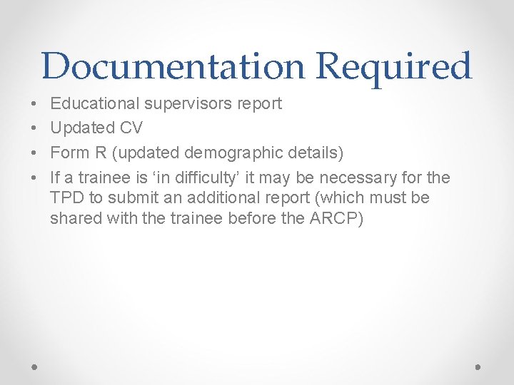 Documentation Required • • Educational supervisors report Updated CV Form R (updated demographic details)