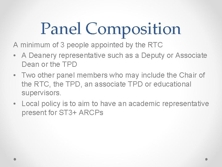 Panel Composition A minimum of 3 people appointed by the RTC • A Deanery