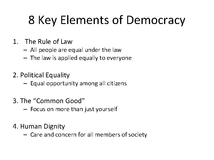 8 Key Elements of Democracy 1. The Rule of Law – All people are
