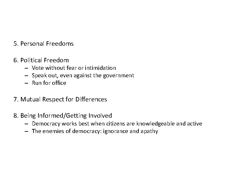 5. Personal Freedoms 6. Political Freedom – Vote without fear or intimidation – Speak