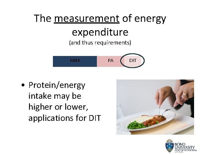 The measurement of energy expenditure (and thus requirements) RMR • Protein/energy intake may be