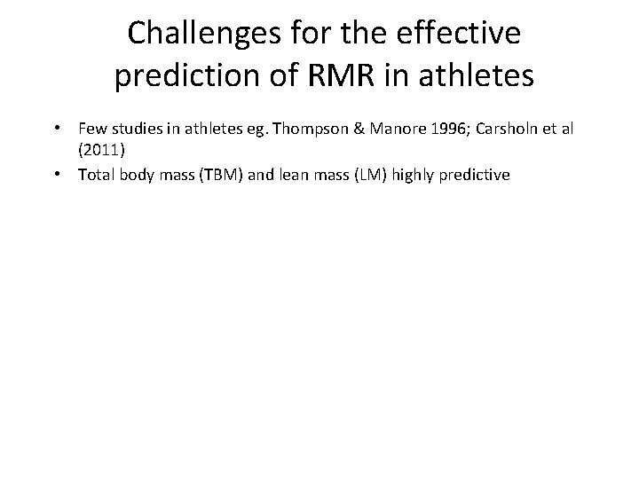 Challenges for the effective prediction of RMR in athletes • Few studies in athletes