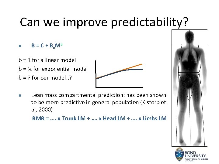 Can we improve predictability? B = C + B o Mb b = 1