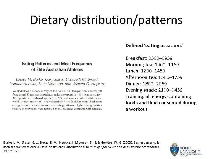 Dietary distribution/patterns Defined ‘eating occasions’ Breakfast: 0500– 0959 Morning tea: 1000– 1159 Lunch: 1200–