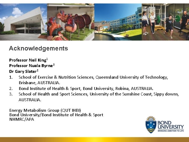 Acknowledgements Professor Neil King 1 Professor Nuala Byrne 2 Dr Gary Slater 2 1.