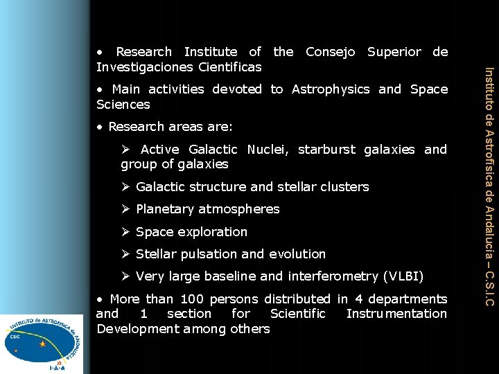  • Main activities devoted to Astrophysics and Space Sciences • Research areas are: