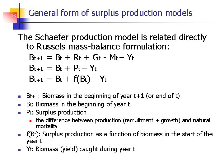 General form of surplus production models 13 The Schaefer production model is related directly