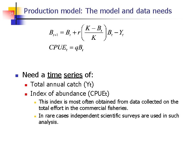 Production model: The model and data needs 14 Need a time series of: Total